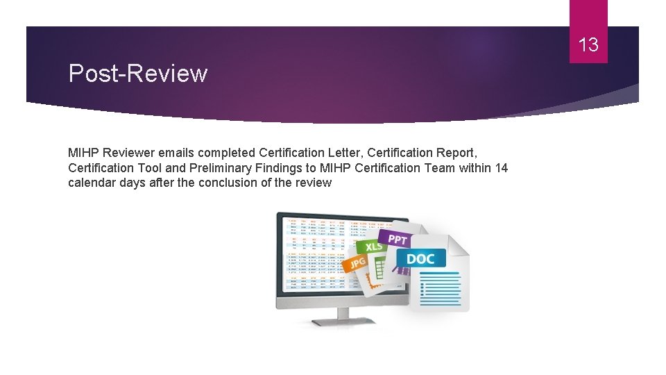 13 Post-Review MIHP Reviewer emails completed Certification Letter, Certification Report, Certification Tool and Preliminary