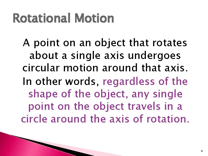 Rotational Motion A point on an object that rotates about a single axis undergoes