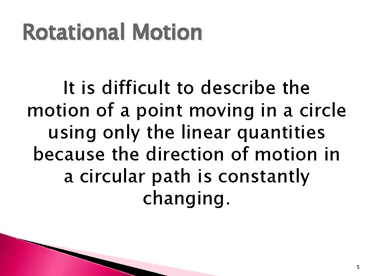 Rotational Motion It is difficult to describe the motion of a point moving in