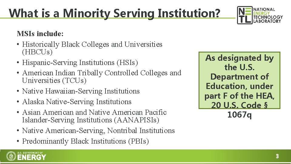 What is a Minority Serving Institution? MSIs include: • Historically Black Colleges and Universities