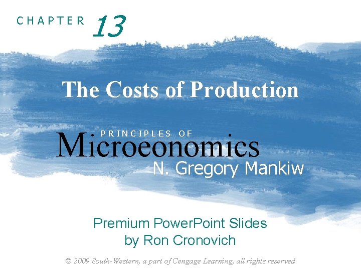 CHAPTER 13 The Costs of Production Microeonomics PRINCIPLES OF N. Gregory Mankiw Premium Power. CHAPTER 13 The Costs of Production Microeonomics PRINCIPLES OF N. Gregory Mankiw Premium Power.