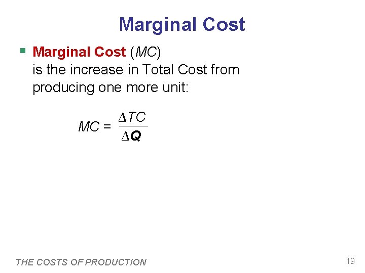 Marginal Cost § Marginal Cost (MC) is the increase in Total Cost from producing Marginal Cost § Marginal Cost (MC) is the increase in Total Cost from producing