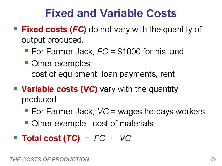 Fixed and Variable Costs § Fixed costs (FC) do not vary with the quantity Fixed and Variable Costs § Fixed costs (FC) do not vary with the quantity