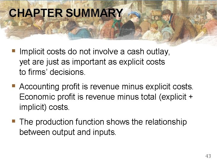 CHAPTER SUMMARY § Implicit costs do not involve a cash outlay, yet are just CHAPTER SUMMARY § Implicit costs do not involve a cash outlay, yet are just