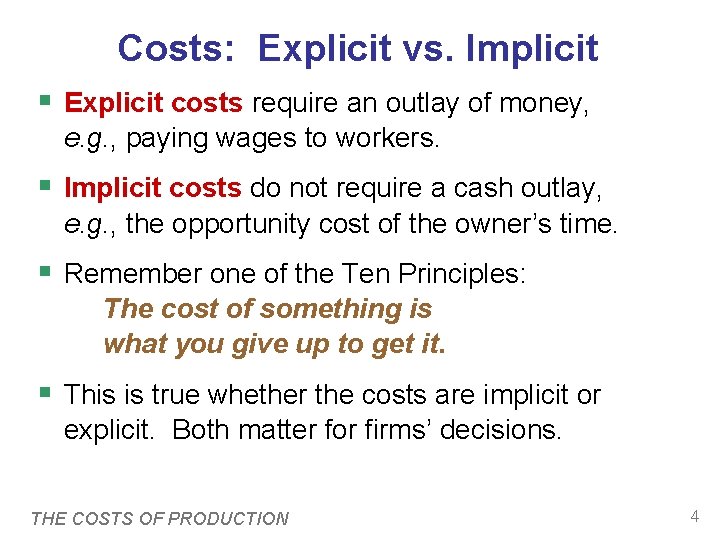 Costs: Explicit vs. Implicit § Explicit costs require an outlay of money, e. g. Costs: Explicit vs. Implicit § Explicit costs require an outlay of money, e. g.