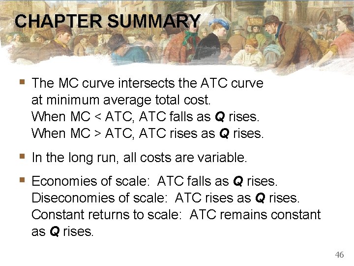 CHAPTER SUMMARY § The MC curve intersects the ATC curve at minimum average total CHAPTER SUMMARY § The MC curve intersects the ATC curve at minimum average total