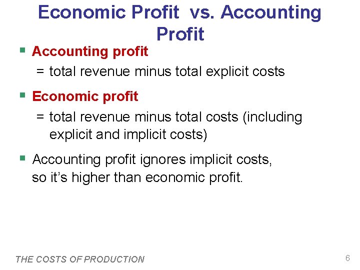 Economic Profit vs. Accounting Profit § Accounting profit = total revenue minus total explicit Economic Profit vs. Accounting Profit § Accounting profit = total revenue minus total explicit