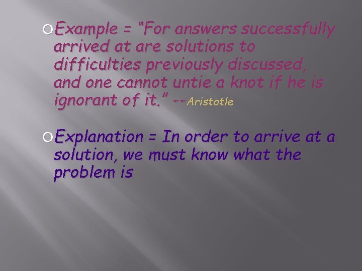  Example = “For answers successfully arrived at are solutions to difficulties previously discussed,