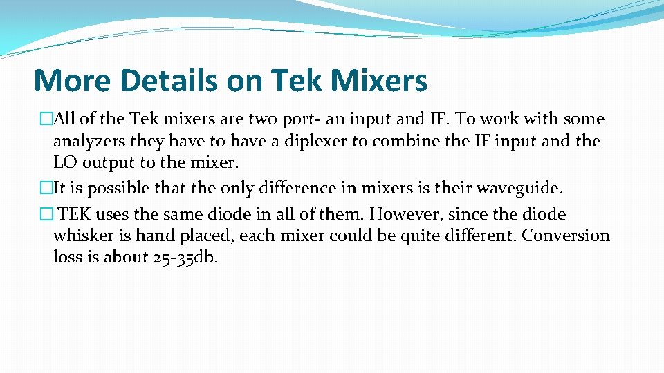 More Details on Tek Mixers �All of the Tek mixers are two port- an
