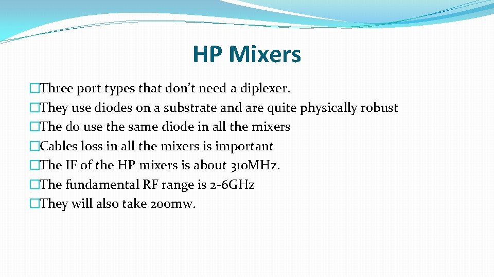 HP Mixers �Three port types that don’t need a diplexer. �They use diodes on