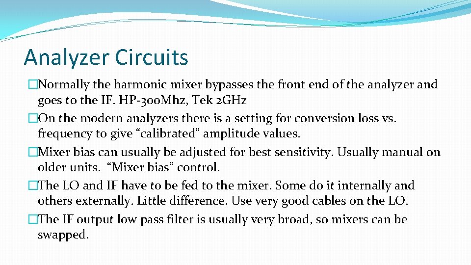 Analyzer Circuits �Normally the harmonic mixer bypasses the front end of the analyzer and