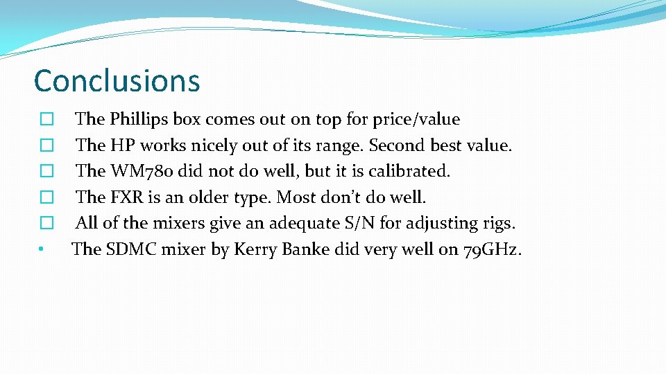 Conclusions � The Phillips box comes out on top for price/value � The HP