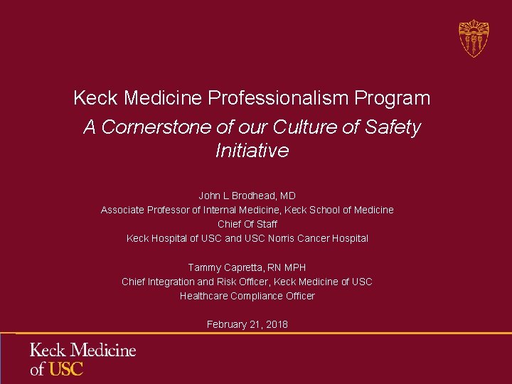 Keck Medicine Professionalism Program A Cornerstone of our Culture of Safety Initiative John L