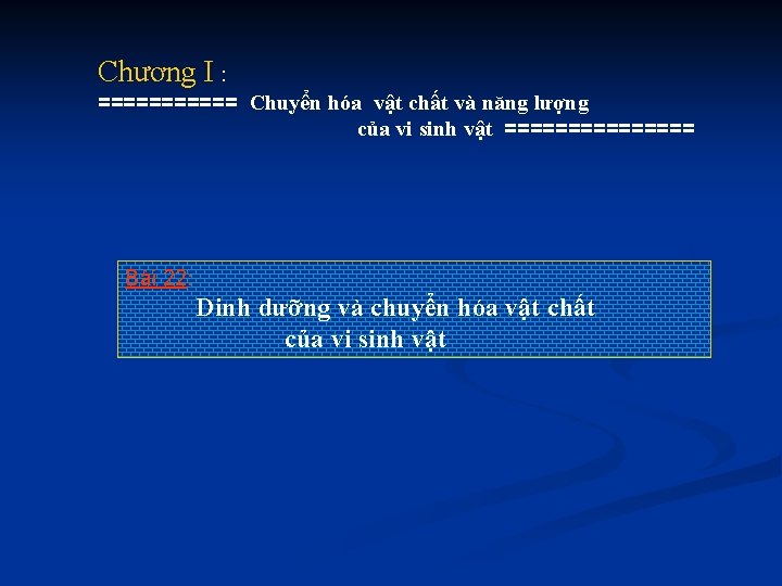 Chương I : ====== Chuyển hóa vật chất và năng lượng của vi sinh