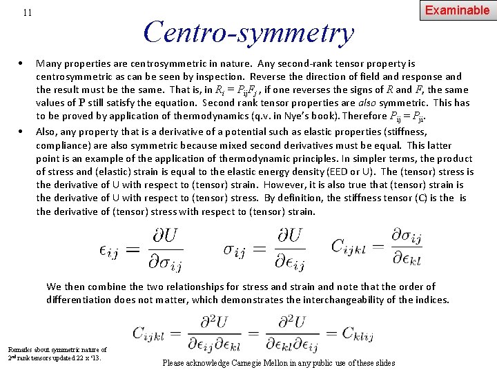 11 • • Centro-symmetry Examinable Many properties are centrosymmetric in nature. Any second-rank tensor