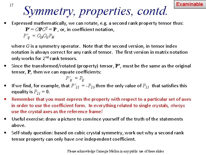 17 Symmetry, properties, contd. Examinable • Expressed mathematically, we can rotate, e. g. a