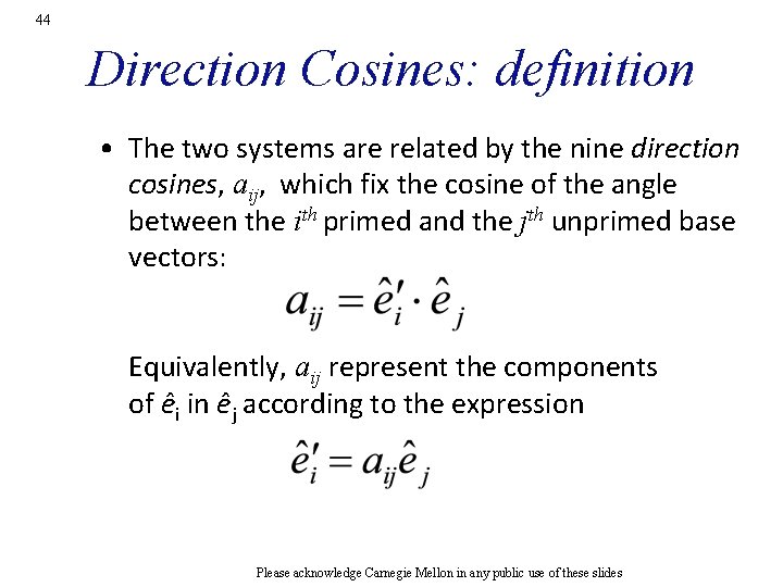 44 Direction Cosines: definition • The two systems are related by the nine direction