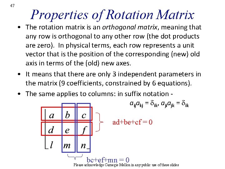 47 Properties of Rotation Matrix • The rotation matrix is an orthogonal matrix, meaning