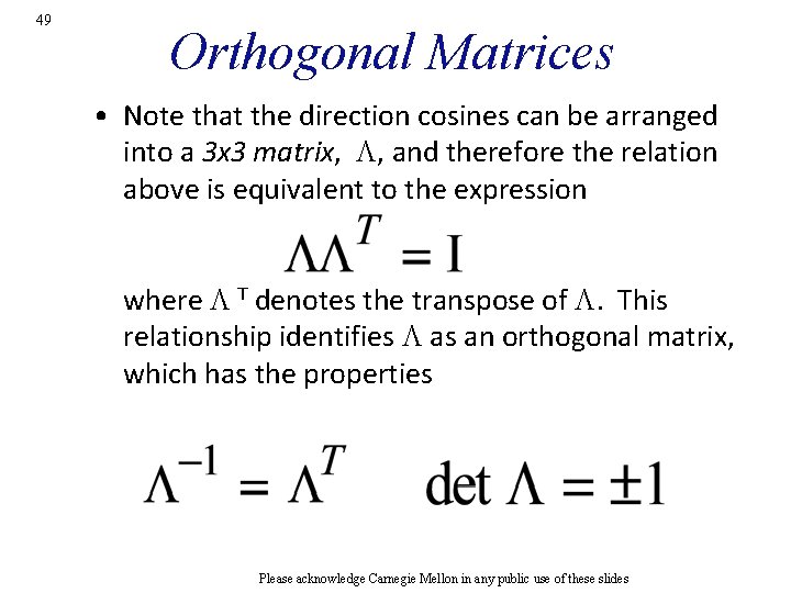 49 Orthogonal Matrices • Note that the direction cosines can be arranged into a