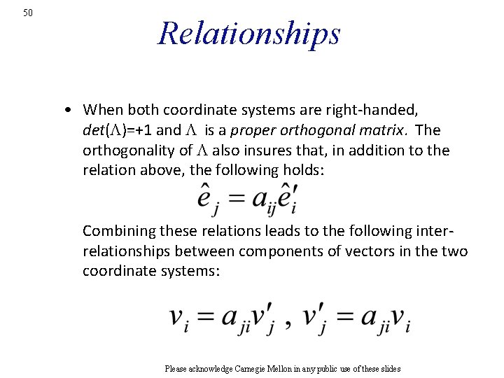 50 Relationships • When both coordinate systems are right-handed, det(L)=+1 and L is a