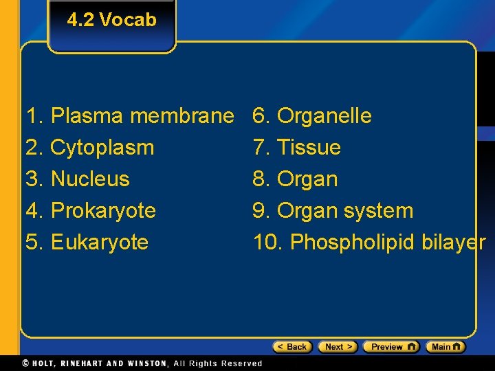 4. 2 Vocab 1. Plasma membrane 2. Cytoplasm 3. Nucleus 4. Prokaryote 5. Eukaryote