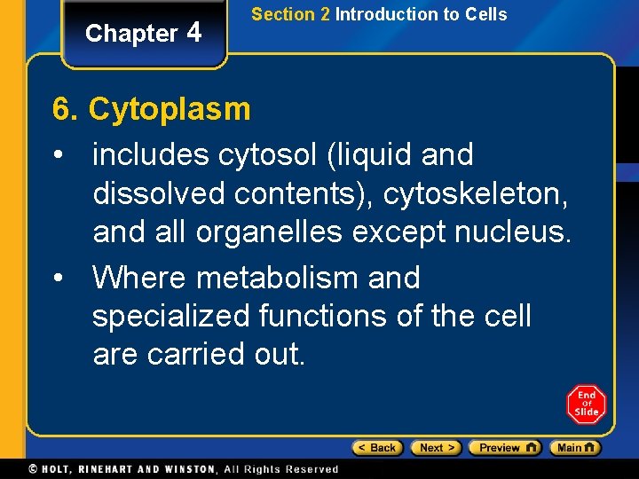 Chapter 4 Section 2 Introduction to Cells 6. Cytoplasm • includes cytosol (liquid and