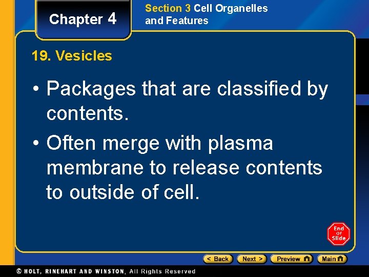 Chapter 4 Section 3 Cell Organelles and Features 19. Vesicles • Packages that are