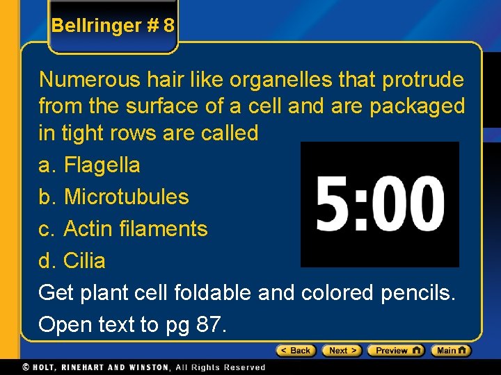 Bellringer # 8 Numerous hair like organelles that protrude from the surface of a