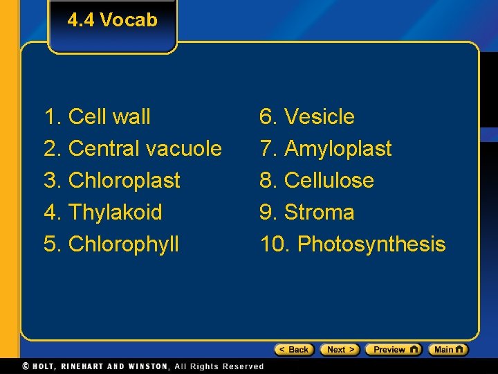 4. 4 Vocab 1. Cell wall 2. Central vacuole 3. Chloroplast 4. Thylakoid 5.