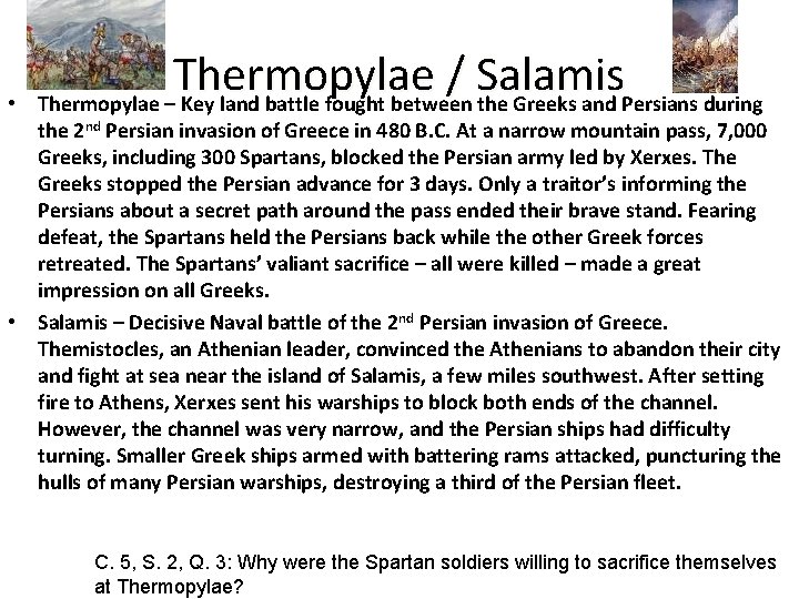  • Thermopylae / Salamis Thermopylae – Key land battle fought between the Greeks