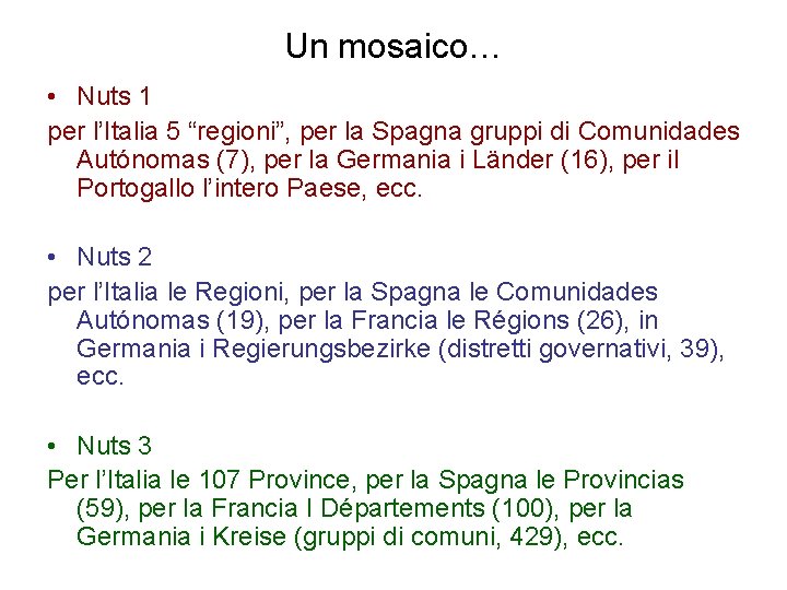 Un mosaico… • Nuts 1 per l’Italia 5 “regioni”, per la Spagna gruppi di