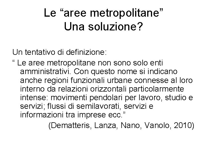 Le “aree metropolitane” Una soluzione? Un tentativo di definizione: “ Le aree metropolitane non