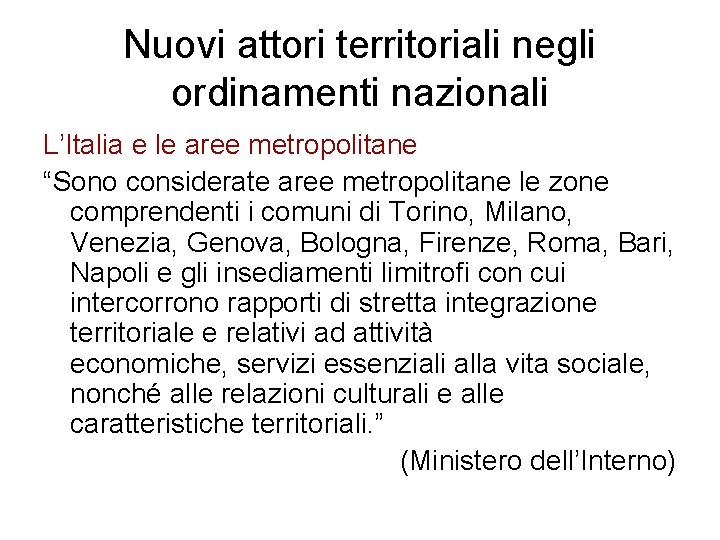Nuovi attori territoriali negli ordinamenti nazionali L’Italia e le aree metropolitane “Sono considerate aree