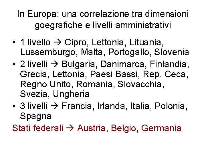 In Europa: una correlazione tra dimensioni goegrafiche e livelli amministrativi • 1 livello Cipro,