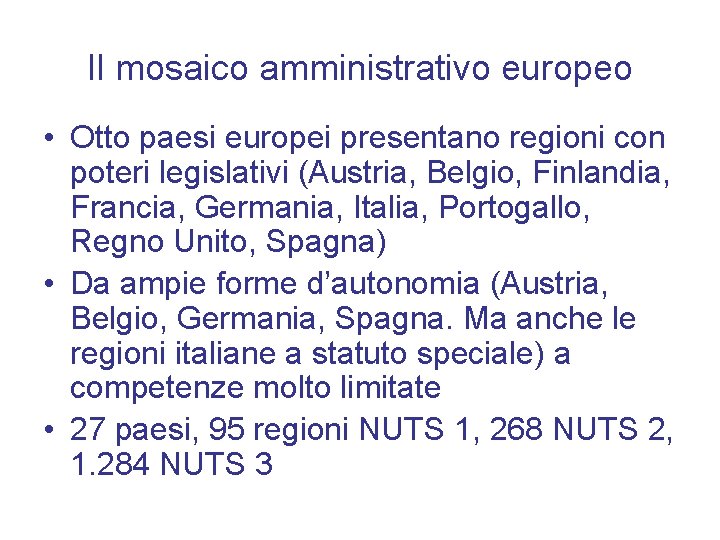 Il mosaico amministrativo europeo • Otto paesi europei presentano regioni con poteri legislativi (Austria,