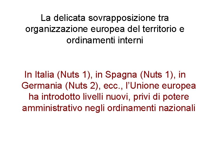 La delicata sovrapposizione tra organizzazione europea del territorio e ordinamenti interni In Italia (Nuts