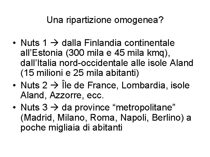 Una ripartizione omogenea? • Nuts 1 dalla Finlandia continentale all’Estonia (300 mila e 45