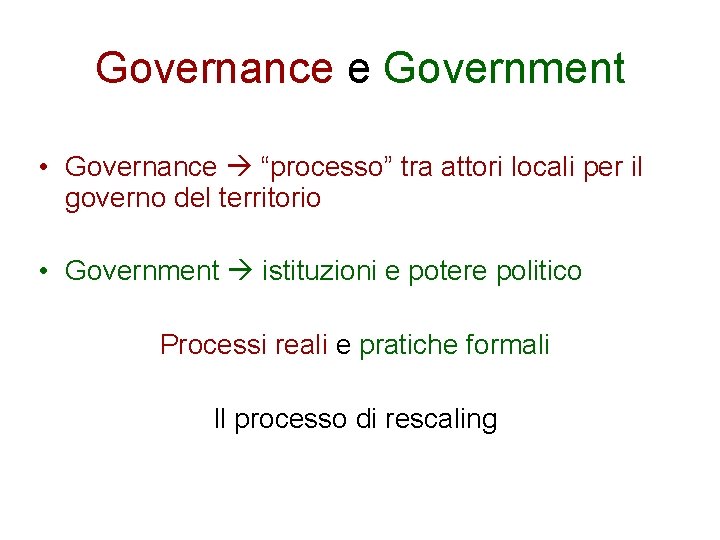 Governance e Government • Governance “processo” tra attori locali per il governo del territorio