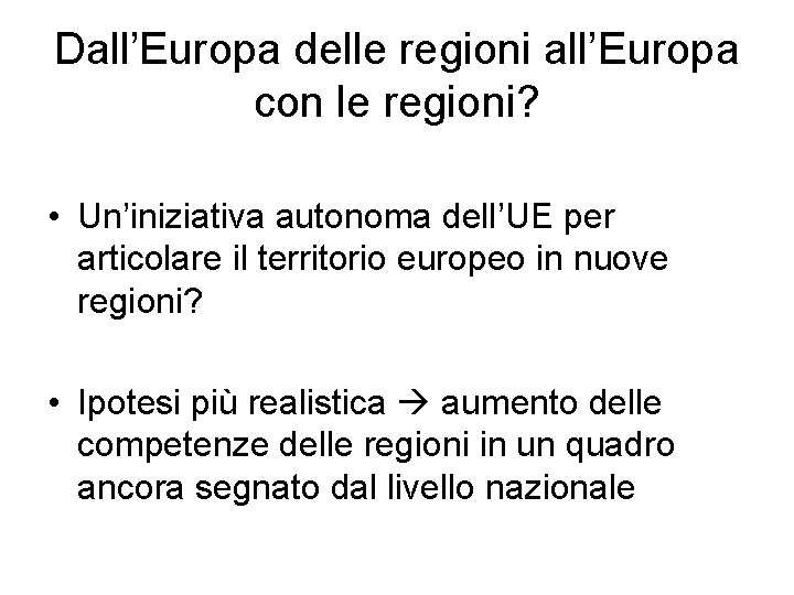 Dall’Europa delle regioni all’Europa con le regioni? • Un’iniziativa autonoma dell’UE per articolare il