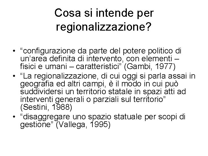 Cosa si intende per regionalizzazione? • “configurazione da parte del potere politico di un’area