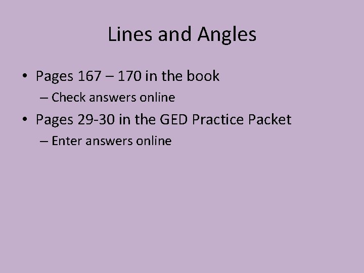 Lines and Angles • Pages 167 – 170 in the book – Check answers
