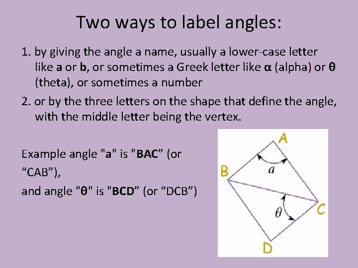 Two ways to label angles: 1. by giving the angle a name, usually a