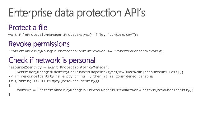 wait File. Protection. Manager. Protect. Async(m_file, “contoso. com”); Protection. Policy. Manager. Protected. Content. Revoked