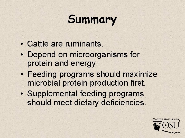 Summary • Cattle are ruminants. • Depend on microorganisms for protein and energy. •