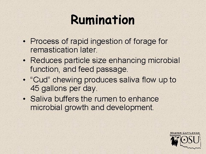 Rumination • Process of rapid ingestion of forage for remastication later. • Reduces particle