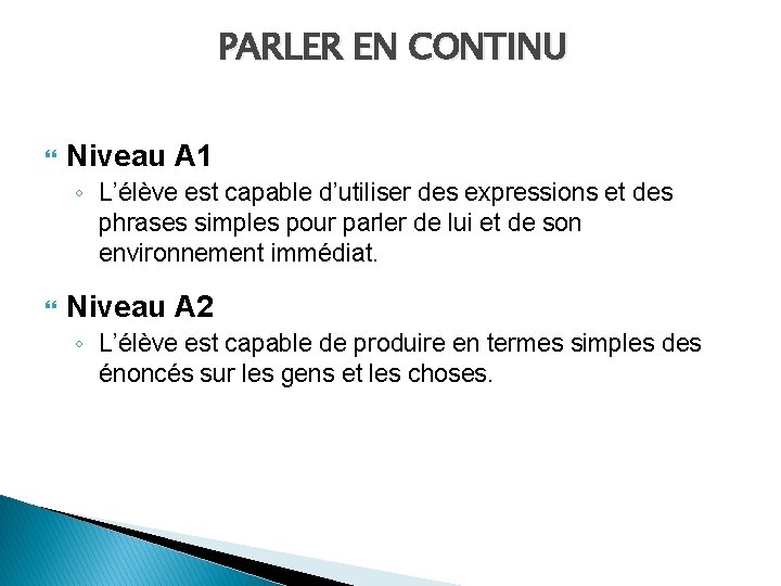 PARLER EN CONTINU Niveau A 1 ◦ L’élève est capable d’utiliser des expressions et