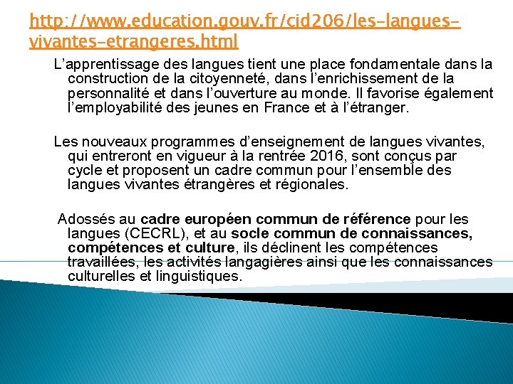 http: //www. education. gouv. fr/cid 206/les-languesvivantes-etrangeres. html L’apprentissage des langues tient une place fondamentale