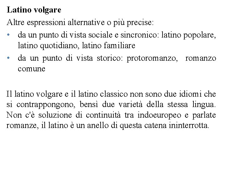 Latino volgare Altre espressioni alternative o più precise: • da un punto di vista