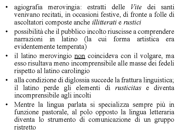  • agiografia merovingia: estratti delle Vite dei santi venivano recitati, in occasioni festive,