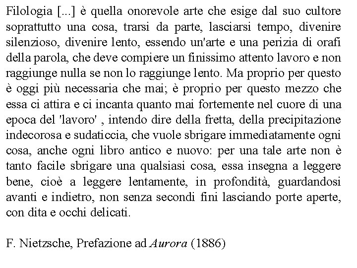 Filologia [. . . ] è quella onorevole arte che esige dal suo cultore